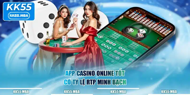 App casino online tốt có tỷ lệ RTP minh bạch