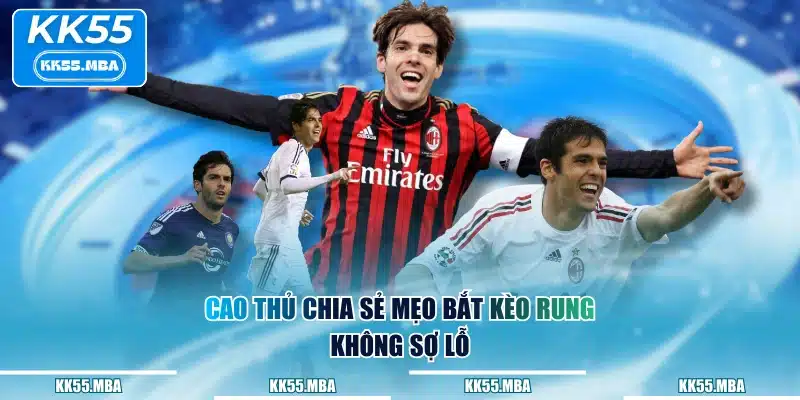 Cao thủ chia sẻ mẹo bắt kèo rung không sợ lỗ