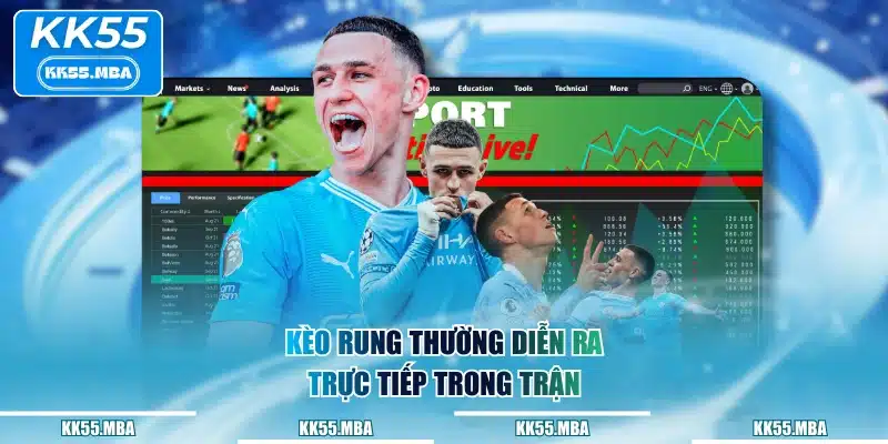 Kèo rung thường diễn ra trực tiếp trong trận
