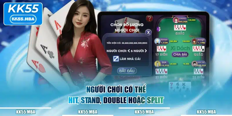 Người chơi có thể Hit, Stand, Double hoặc Split