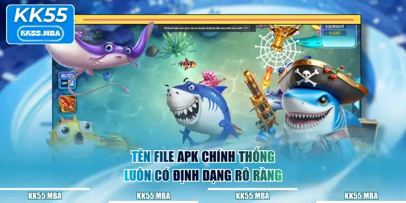 Tên file APK chính thống luôn có định dạng rõ ràng
